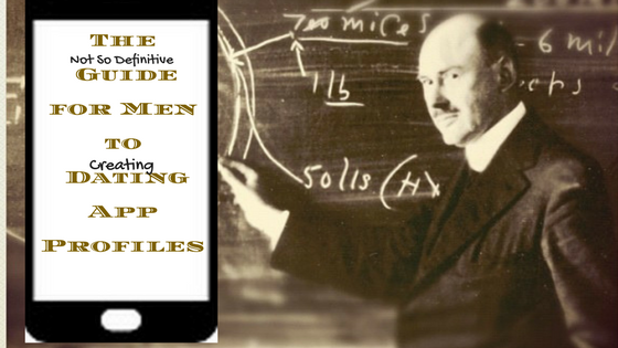 The Not So Definitive Guide for Men to Creating Dating App Profiles ...